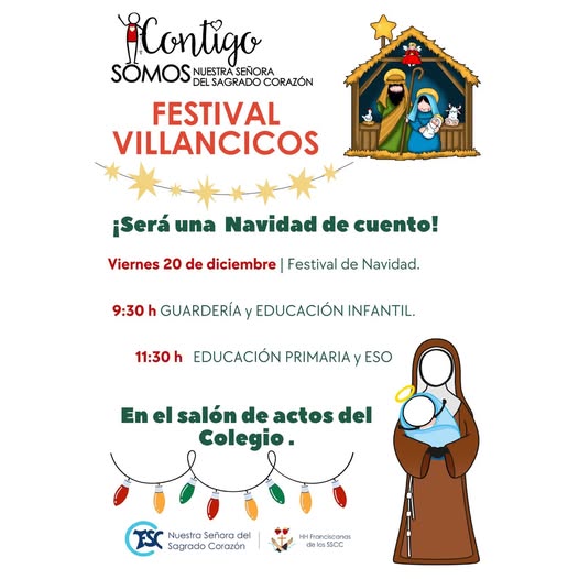 Puede ser una imagen de texto que dice "¡Contigo SOMOS DELSAGRADOCORAZÓN DEL SAGRADO CORAZÓN NUESTRASEÑOR SEÑORA FESTIVAL VILLANCICOS ¡Será una Navidad de cuento! Viernes 20 de diciembre Festival de Navidad. 9:30 h GUARDERÍA EDUCACIÓN INFANTIL. 11:30h EDUCACIÓN PRIMARIAY ESO En el Enelsalóndeactosdel salón de actos del colegio. ESC Nuestra Señora del Sagrado Corazón HH rancecanos da"